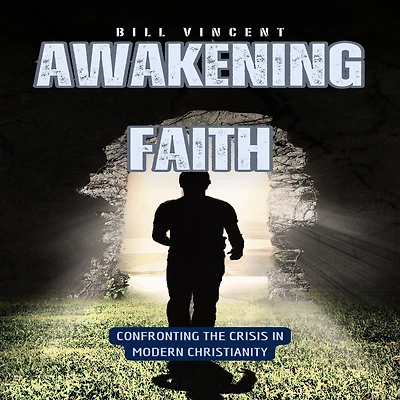 Awakening Faith: Confronting the Crisis Modern Christianity