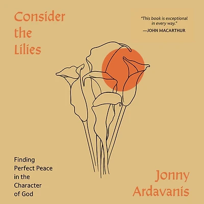 Consider the Lilies: Finding Perfect Peace Character of God