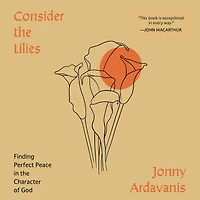 Consider the Lilies: Finding Perfect Peace Character of God