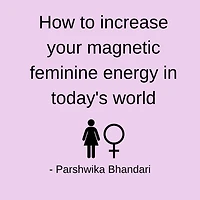 How to increase your magnetic feminine energy in today's world: Feminine energy tips