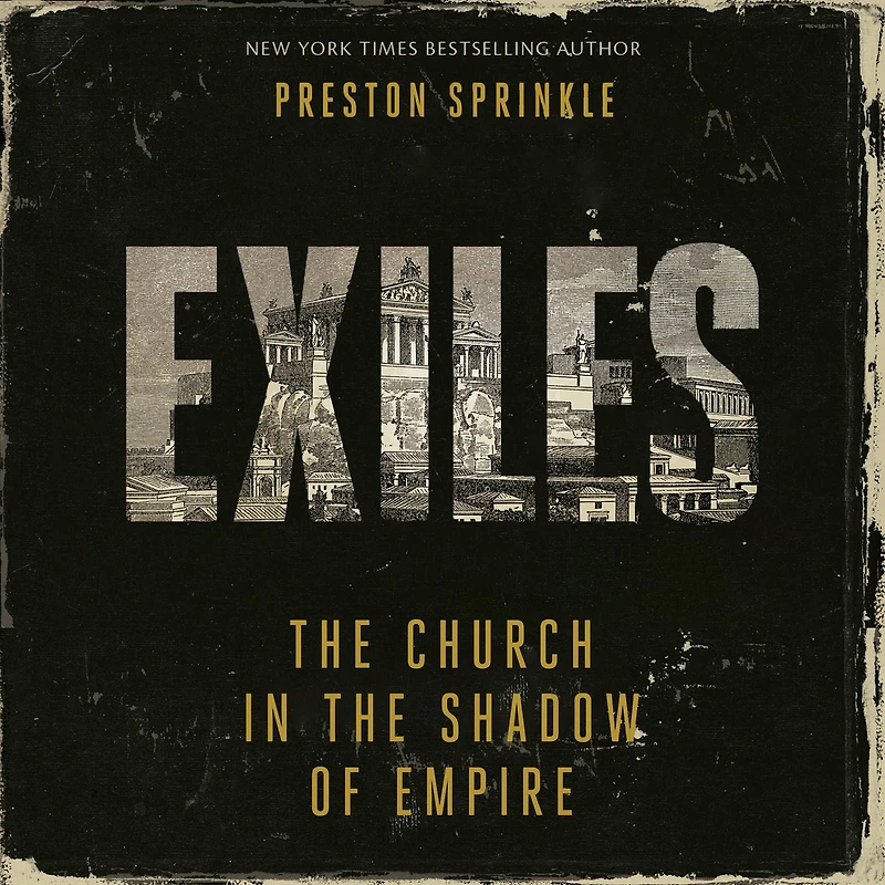 Exiles: the Church Shadow of Empire