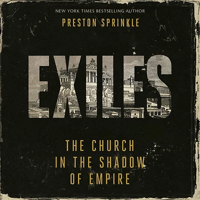 Exiles: the Church Shadow of Empire
