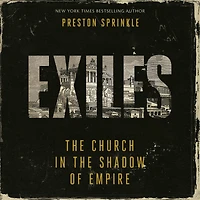 Exiles: the Church Shadow of Empire