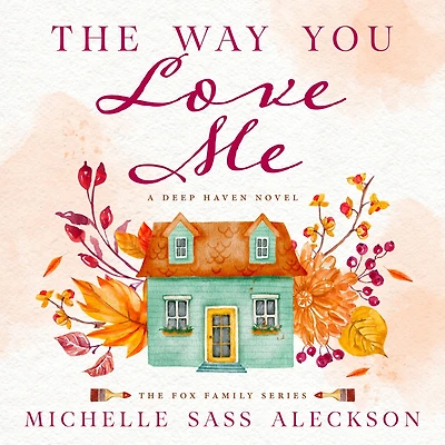The Way You Love Me: A Deep Haven Novel