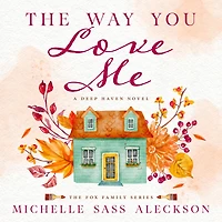 The Way You Love Me: A Deep Haven Novel