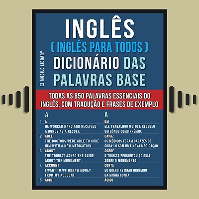 Inglês ( Para Todos ) Dicionário das palavras Base: Todas as 850 essenciais do Inglês, com tradução e frases de exemplo