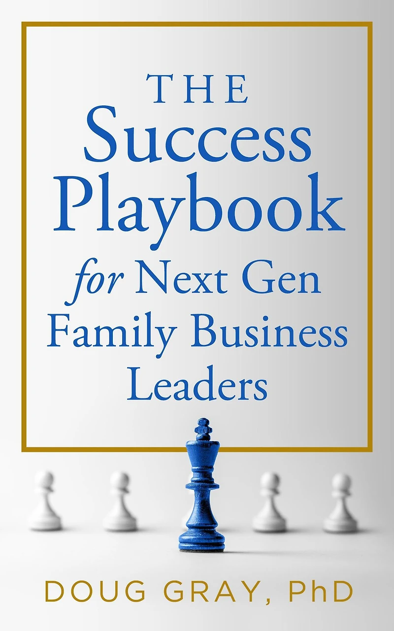 The Success Playbook for Next Gen Family Business Leaders (The Leader Series, #1)