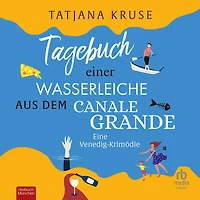 Tagebuch einer Wasserleiche aus dem Canale Grande: Eine Venedig-Krimödie