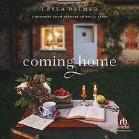 Coming Home: A Roadmap from Fearful to Fully Alive