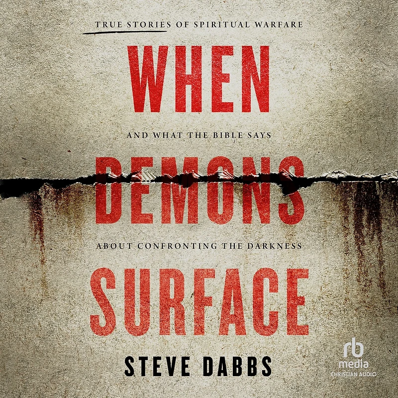 When Demons Surface: True Stories of Spiritual Warfare and What the Bible Says about Confronting Darkness