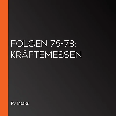 Folgen 75-78: Kräftemessen