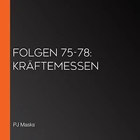 Folgen 75-78: Kräftemessen