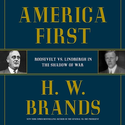 America First: Roosevelt vs. Lindbergh the Shadow of War