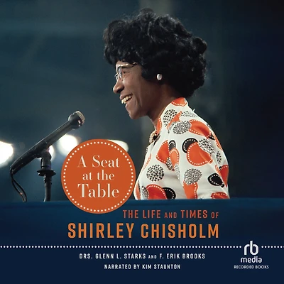 A Seat at The Table: Life and Times of Shirley Chisholm