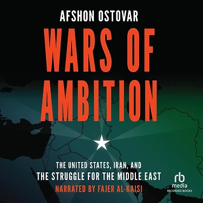 Wars of Ambition: the United States, Iran, and Struggle for Middle East