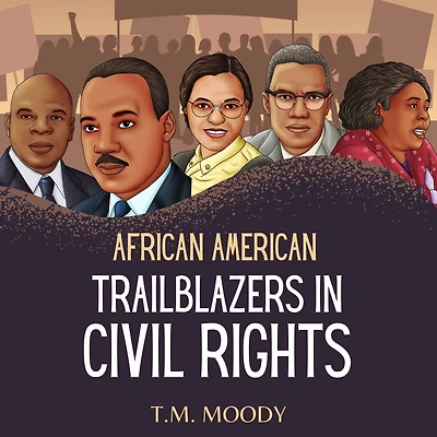 African American Trailblazers Civil Rights (African History for Kids, #5)