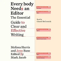 Everybody Needs an Editor: The Essential Guide to Clear and Effective Writing