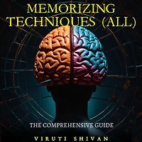 MEMORIZING TECHNIQUES (ALL) - The Comprehensive Guide: Unlock the Secrets of Ancient, Modern, and Rare Memory Techniques to Transform Your Cognitive Abilities