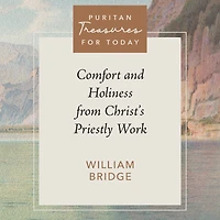 Comfort and Holiness from Christ's Priestly Work