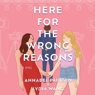 Here for the Wrong Reasons: A Novel