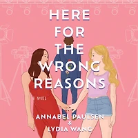 Here for the Wrong Reasons: A Novel