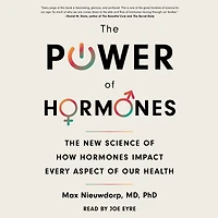 The Power of Hormones: New Science How Hormones Impact Every Aspect Our Health