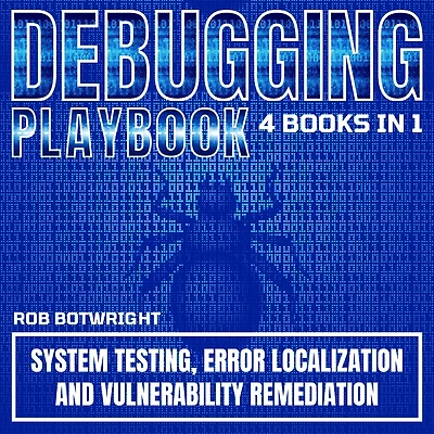 Debugging Playbook: System Testing, Error Localization, And Vulnerability Remediation