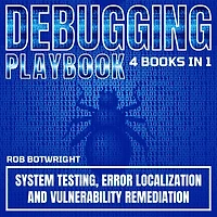 Debugging Playbook: System Testing, Error Localization, And Vulnerability Remediation