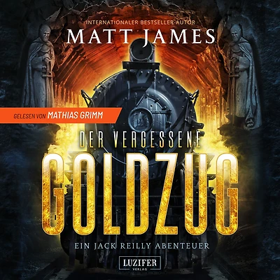 DER VERGESSENE GOLDZUG: Thriller, Abenteuer