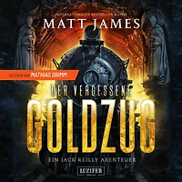 DER VERGESSENE GOLDZUG: Thriller, Abenteuer