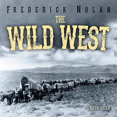 the Wild West: History, myth & making of America