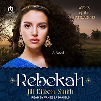 Rebekah (Wives of the Patriarchs Book #2): A Novel
