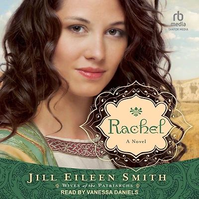 Rachel (Wives of the Patriarchs Book #3): A Novel