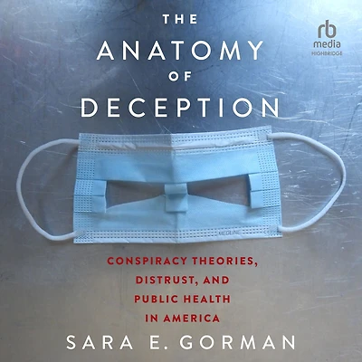 The Anatomy of Deception: Conspiracy Theories, Distrust, and Public Health America