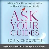 Ask Your Guides: Calling Divine Support System for Help with Everything Life, Revised Edition