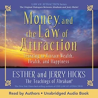 Money, and the Law of Attraction: Learning to Attract Wealth, Health, Happiness