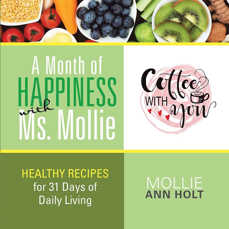 A Month of Happiness with Ms. Mollie: Healthy Recipes for 31 Days Daily Living