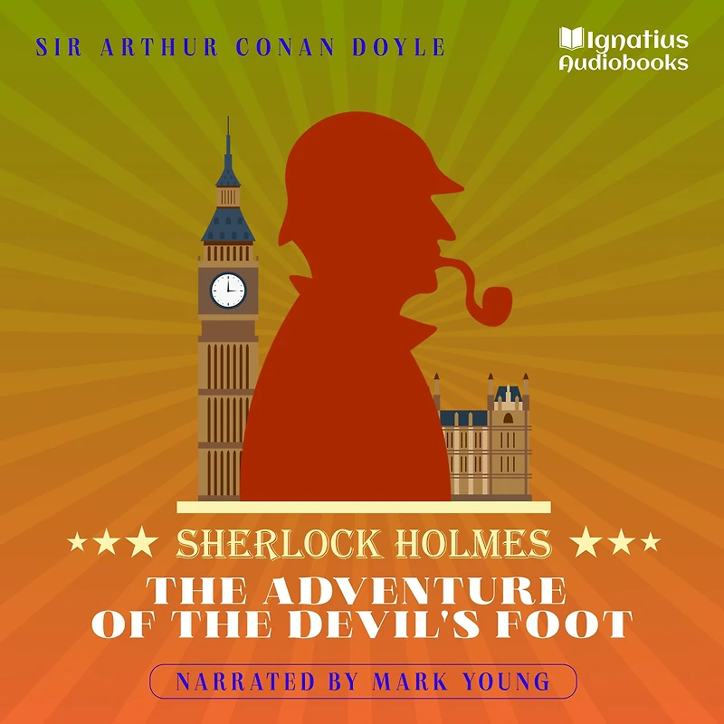 The Adventure of the Devil's Foot: Sherlock Holmes