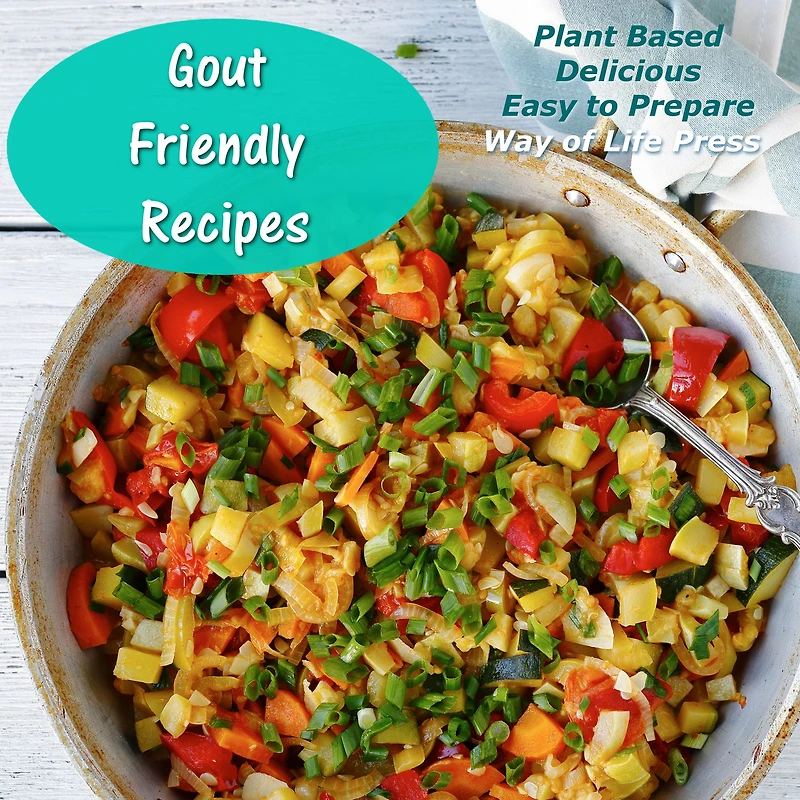 Gout Friendly Recipes - Plant Based Delicious Easy to Prepare (WOL Recipes, #1)