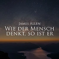 Wie der Mensch denkt, so ist er