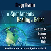 the Spontaneous Healing of Belief: Shattering Paradigm False Limits