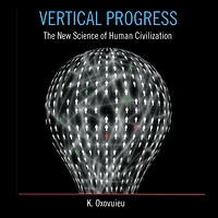 Vertical Progress: The New Science of Human Civilization
