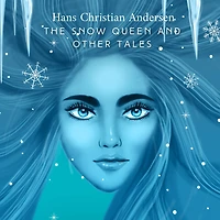The Snow Queen and Other Tales