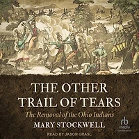 the Other Trail of Tears: Removal Ohio Indians