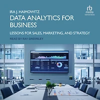 Data Analytics for Business: Lessons Sales, Marketing, and Strategy