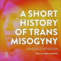 A Short History of Trans Misogyny