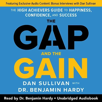 The Gap and Gain: High Achievers' Guide to Happiness, Confidence, Success