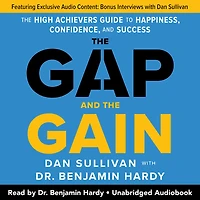 The Gap and Gain: High Achievers' Guide to Happiness, Confidence, Success