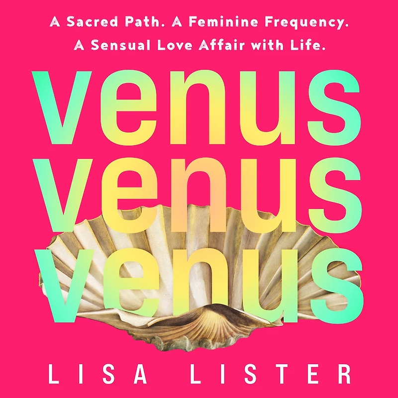 Venus: A Sacred Path. Feminine Frequency. Sensual Love Affair with Life.