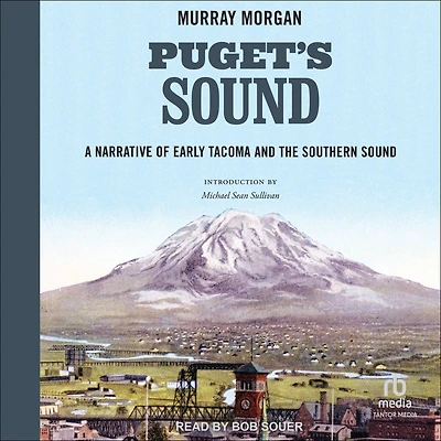 Puget's Sound: A Narrative of Early Tacoma and the Southern Sound